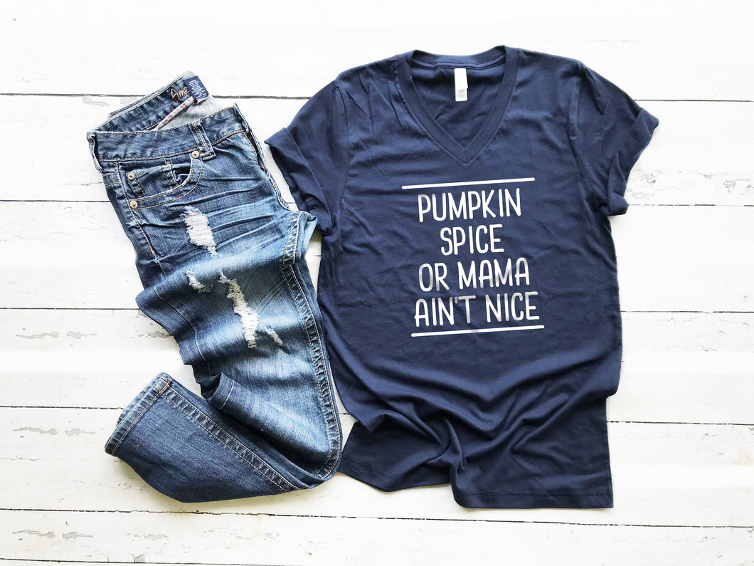 Pumpkin Spice or Mama ain't nice Tee. This updated unisex tee essential fits like a well-loved favorite, featuring a classic V-neck, short sleeves and superior combed and ring-spun cotton. JLD is super excited to customize your new fall tee!   Choose your shirt size, color, and your art color to make this perfect fall tee your own! 