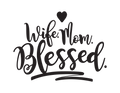 YOU CHOOSE Wife Mom Blessed