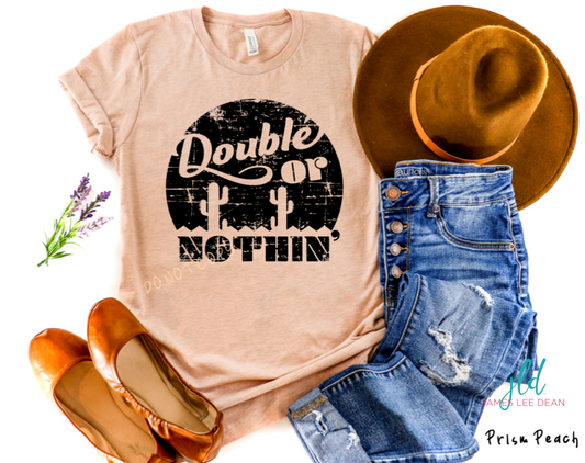 Double or Nothin' Tee