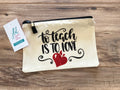 To teach is to love make up bag