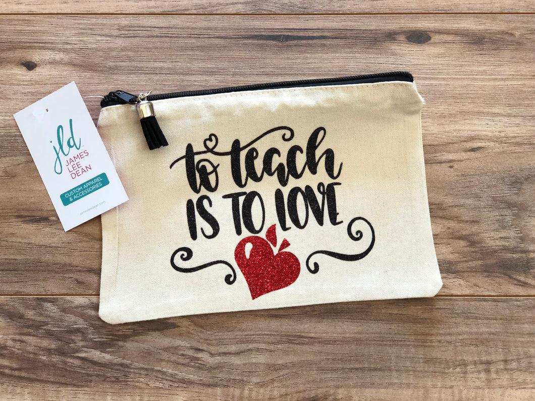 To teach is to love make up bag